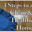 3 Steps to a Clean and Healthy Home