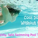 Cool Down Without the Chemicals: Healthy, Safe Swimming Pool Tips