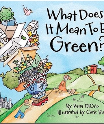 What Does it Mean to Be Green? By Rana DiOrio