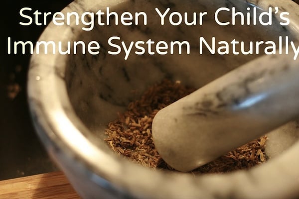 Strengthen Your Child's Immune System Naturally