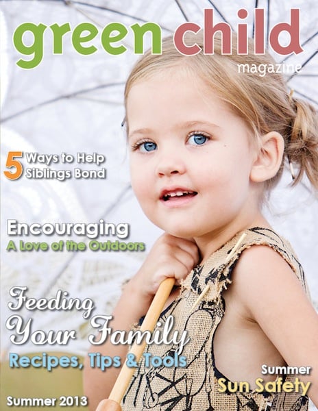 The Summer 2013 Issue of Green Child Magazine is Here!