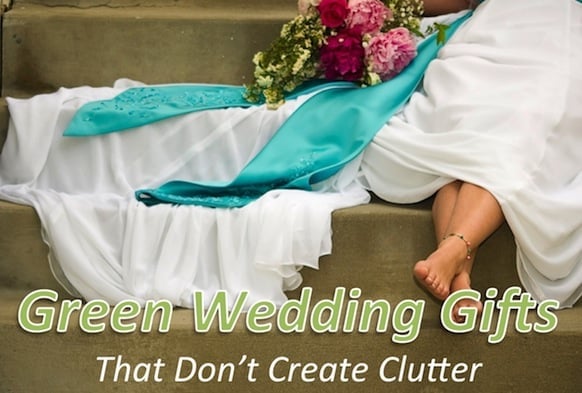 Green Wedding Gifts that Don't Create Clutter