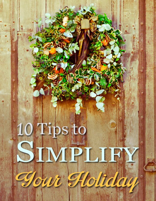 Trim Your Traditions: 10 Ways to Simplify Your Holiday