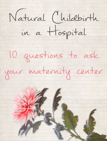 Natural Birth in a Hospital: 10 questions to ask your health care provider