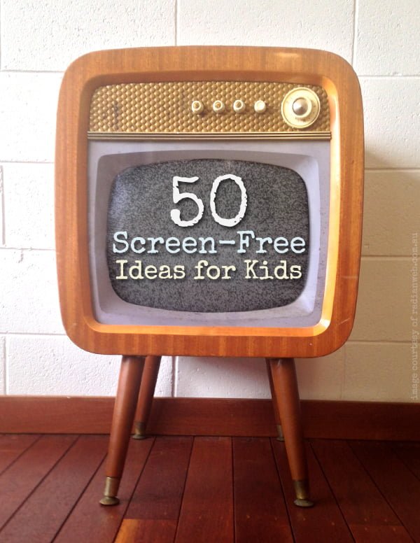Screen Free Week: 60+ Fun Screen Free Activities for Kids