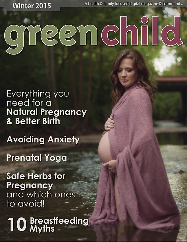 The 2015 Pregnancy & Birth Issue of Green Child Magazine