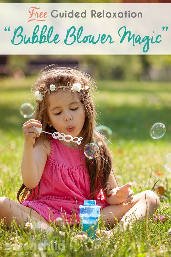 Kids’ Guided Relaxation Script: Bubble Blower Magic