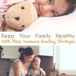 Immune Boosting Strategies to Keep Your Family Healthy