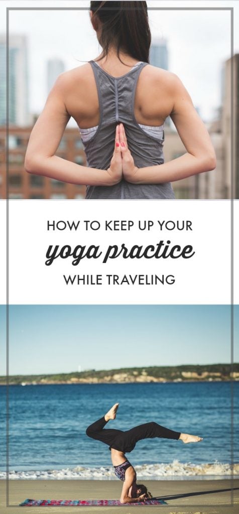 Yoga is one of the easiest forms of exercise (and relaxation) you can do anywhere. Here's how to keep up your yoga practice while traveling.