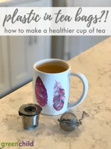 Plastic in tea bags - how to make a healthier, plastic-free cup of tea