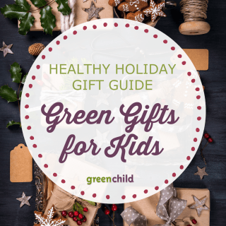 Green gifts for kids. If you need some inspiration on choosing non-toxic toys or sustainable gifts, our green gift guide is here to help.