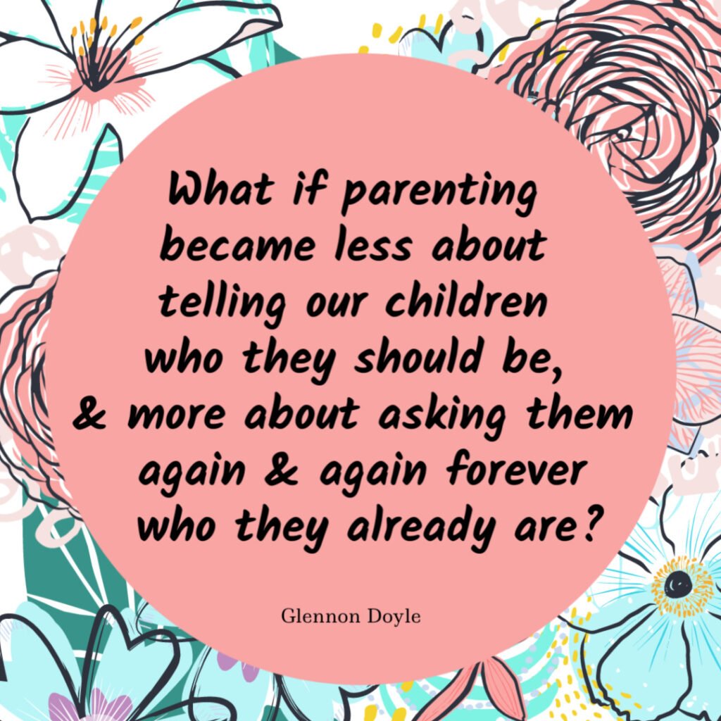 Glennon Doyle positive parenting quote