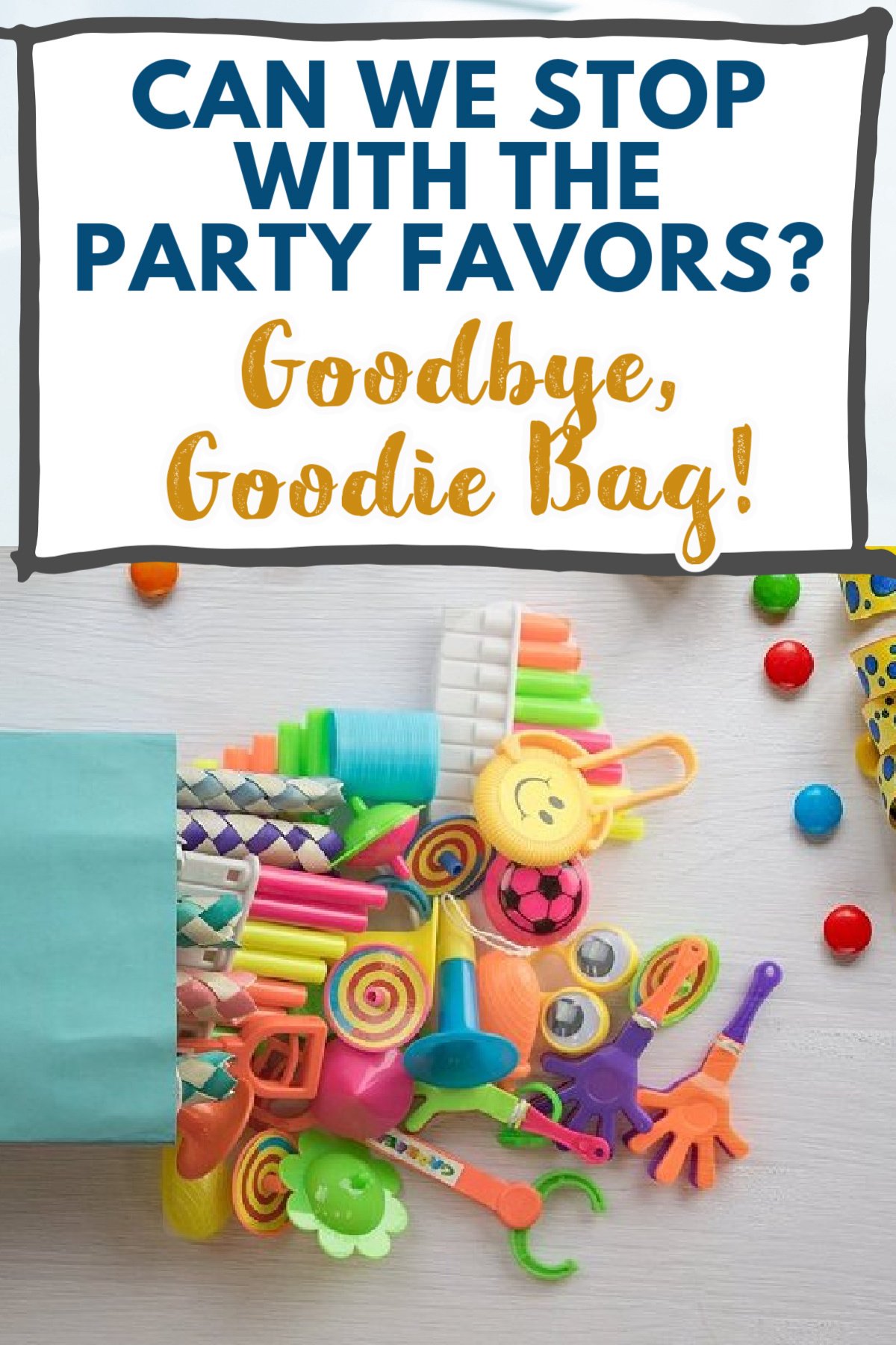 10 Alternatives to Birthday Party Goody Bags That Aren't Junk