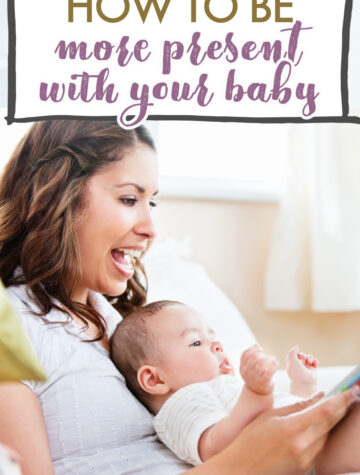 be more present with baby